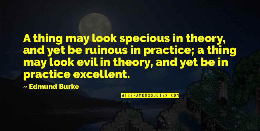 Anivers Rio Frases Quotes By Edmund Burke: A thing may look specious in theory, and