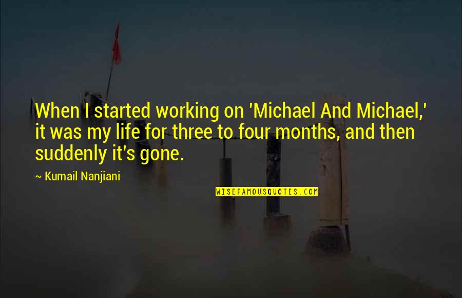 Aniversare Casatorie Quotes By Kumail Nanjiani: When I started working on 'Michael And Michael,'