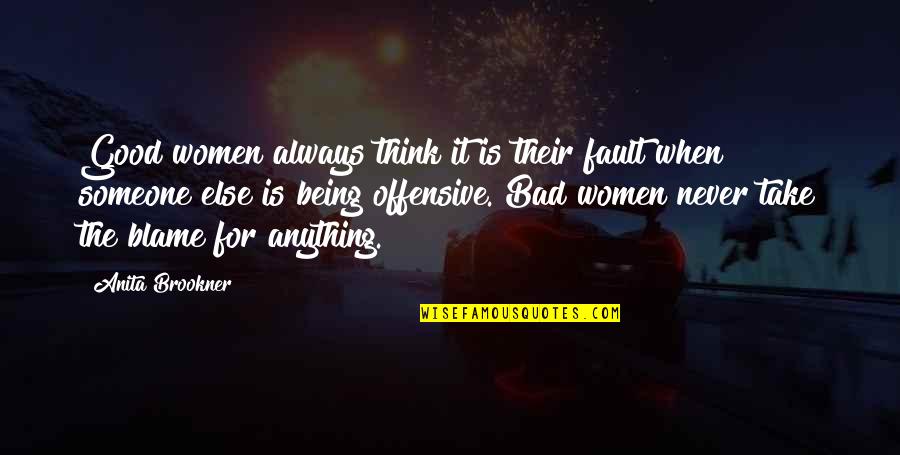 Aniversarea Zilei Quotes By Anita Brookner: Good women always think it is their fault