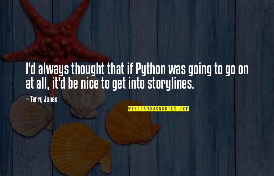 Aniyah Incursion Quotes By Terry Jones: I'd always thought that if Python was going