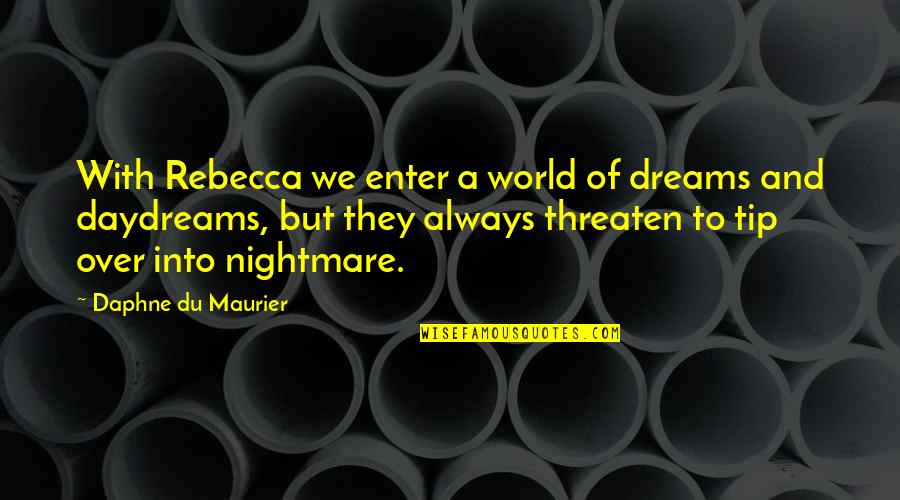 Aniyah Vaughn Quotes By Daphne Du Maurier: With Rebecca we enter a world of dreams