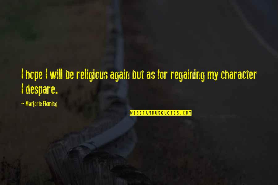Anja Niedringhaus Quotes By Marjorie Fleming: I hope I will be religious again but