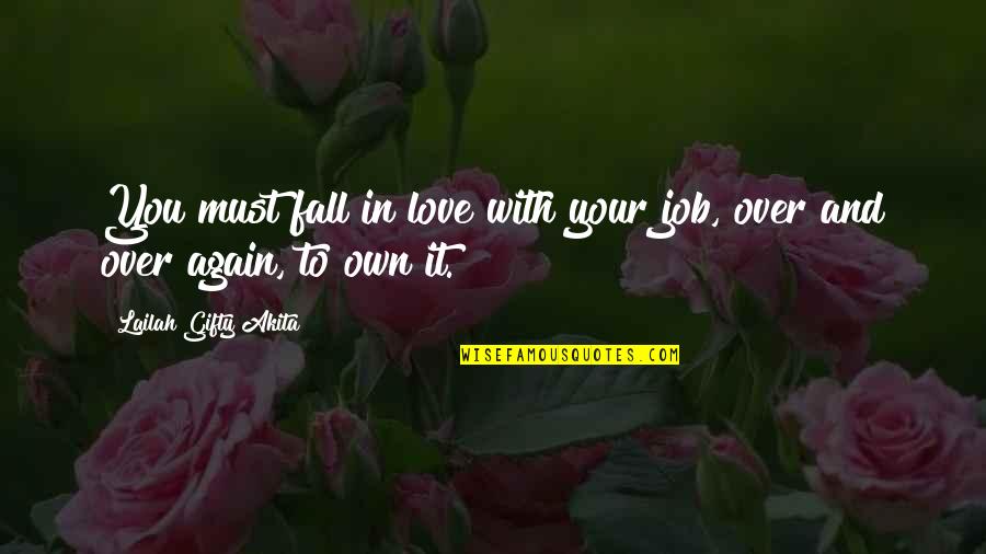 Anjaam Movie Quotes By Lailah Gifty Akita: You must fall in love with your job,