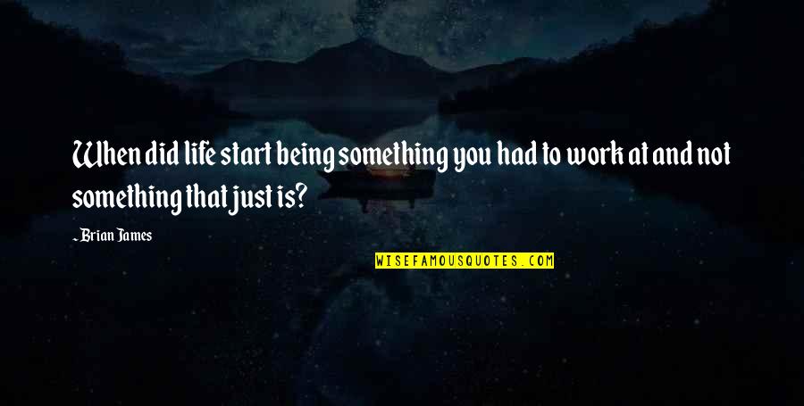 Anjaani Anjaani Quotes By Brian James: When did life start being something you had