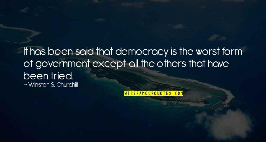 Anjaani Bigo Quotes By Winston S. Churchill: It has been said that democracy is the