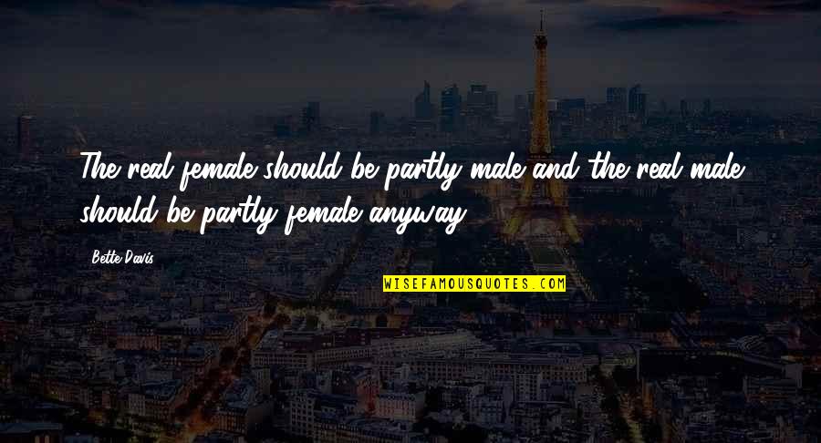 Anjalika Chalamgari Quotes By Bette Davis: The real female should be partly male and