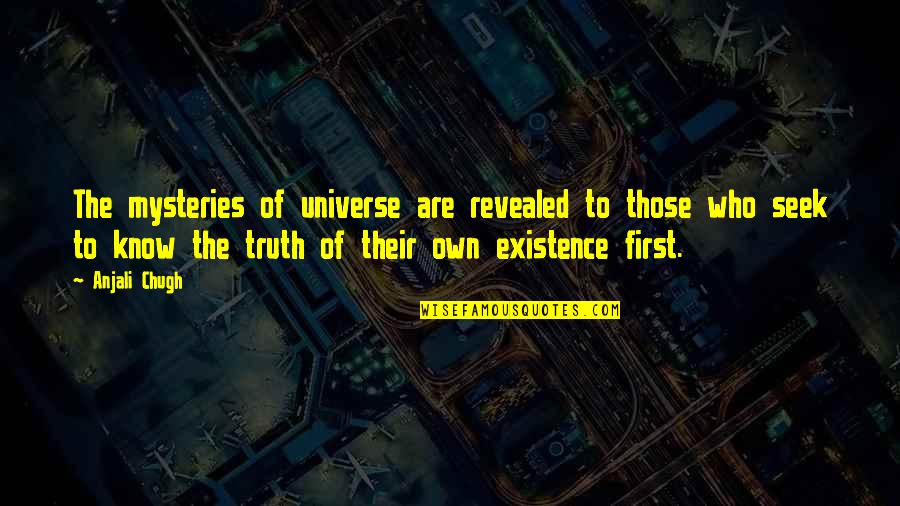 Anjali's Quotes By Anjali Chugh: The mysteries of universe are revealed to those