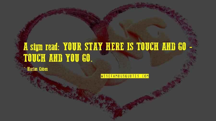 Anjan Movie Quotes By Harlan Coben: A sign read: YOUR STAY HERE IS TOUCH