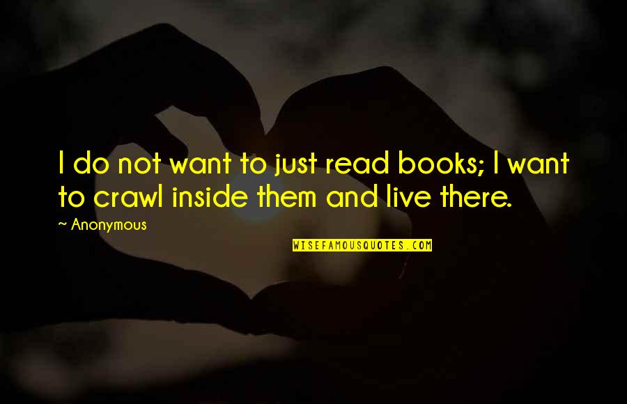 Anjaneyulu Comedy Quotes By Anonymous: I do not want to just read books;
