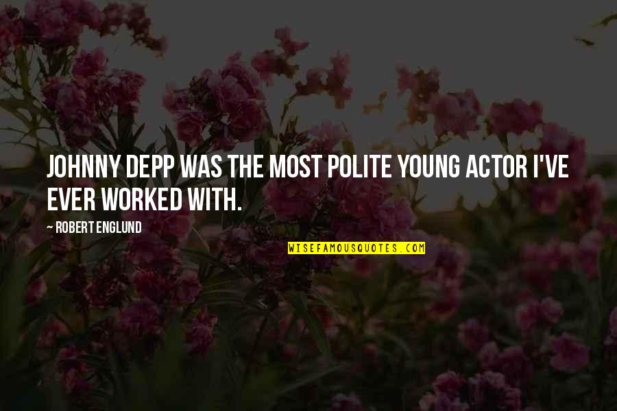 Anjaneyulu Comedy Quotes By Robert Englund: Johnny Depp was the most polite young actor