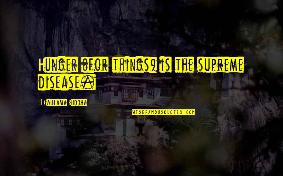 Anjaneyulu Movie Quotes By Gautama Buddha: Hunger (for things) is the supreme disease. Anjaneyulu Movie Quotes By Gautama Buddha: Hunger (for things) is the supreme disease.