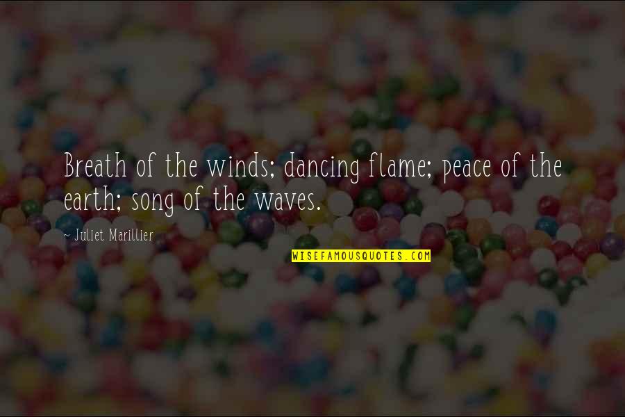 Anjani Joshi Quotes By Juliet Marillier: Breath of the winds; dancing flame; peace of Anjani Joshi Quotes By Juliet Marillier: Breath of the winds; dancing flame; peace of