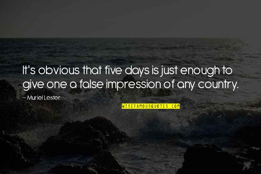 Anjaniputra Quotes By Muriel Lester: It's obvious that five days is just enough