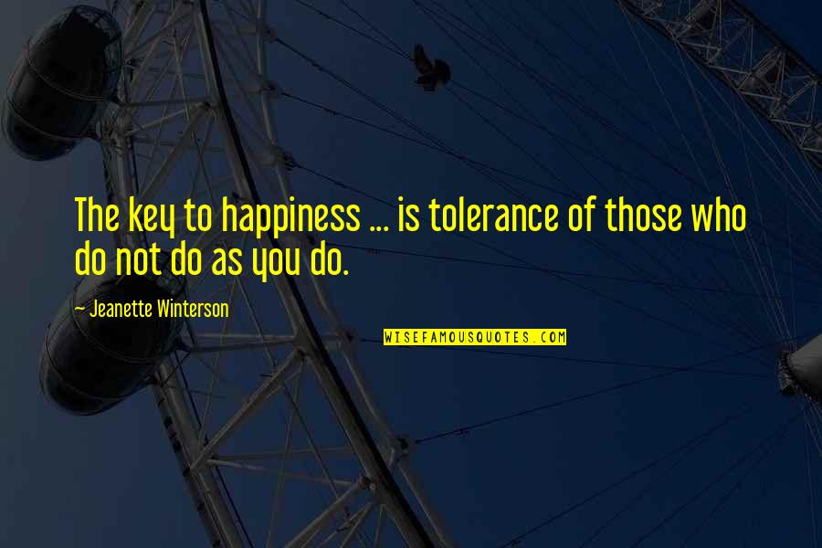 Anjan's Quotes By Jeanette Winterson: The key to happiness ... is tolerance of