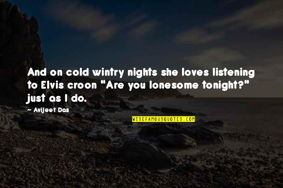 Anjasora Quotes By Avijeet Das: And on cold wintry nights she loves listening