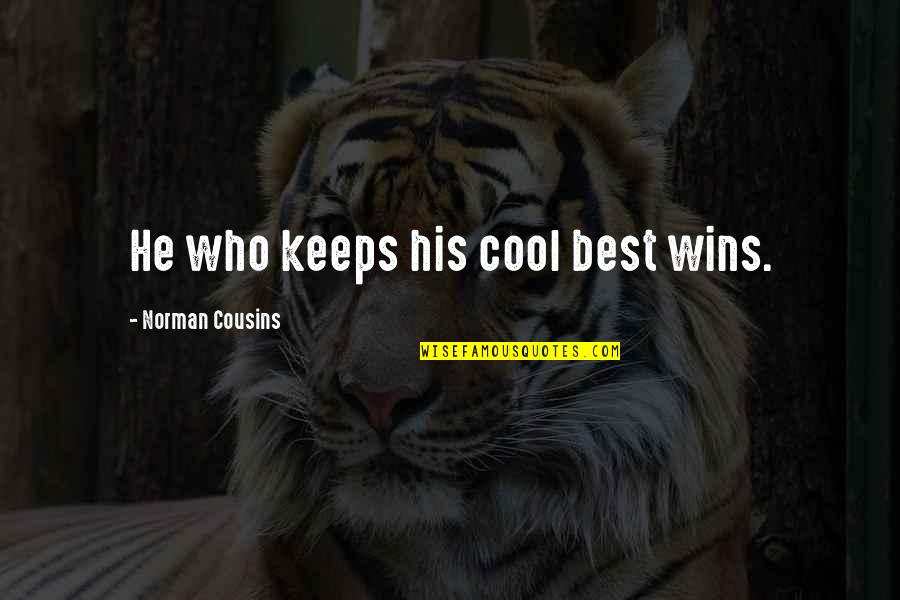 Anjelah Johnson Funny Quotes By Norman Cousins: He who keeps his cool best wins.