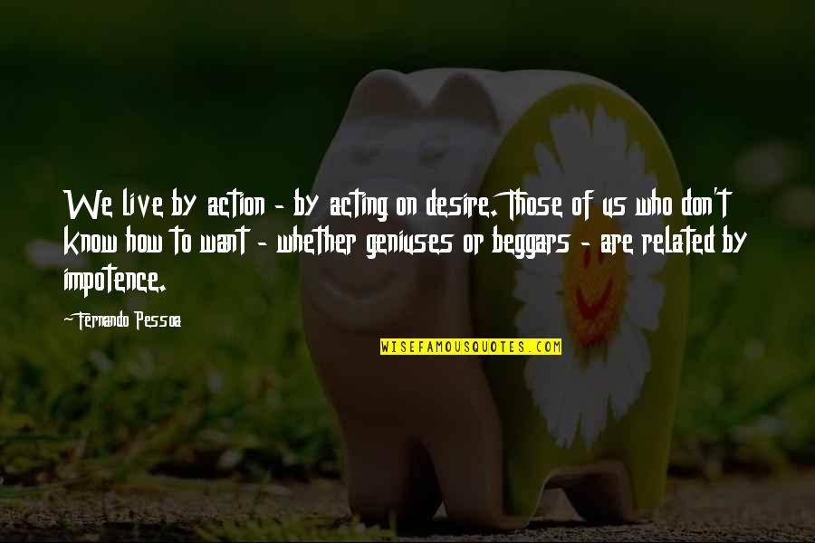 Anjelica Quotes By Fernando Pessoa: We live by action - by acting on Anjelica Quotes By Fernando Pessoa: We live by action - by acting on