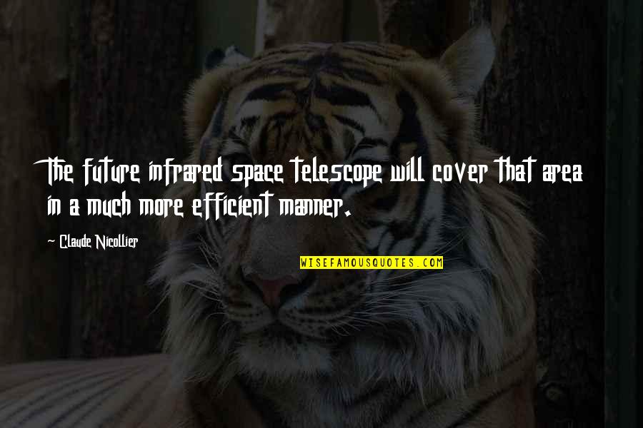 Anjella Paulette Quotes By Claude Nicollier: The future infrared space telescope will cover that Anjella Paulette Quotes By Claude Nicollier: The future infrared space telescope will cover that