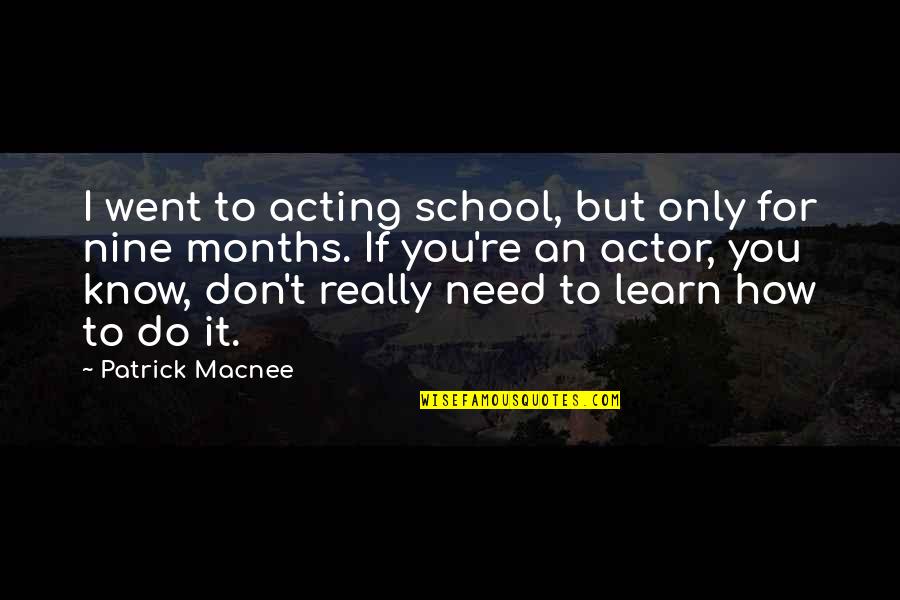 Anji Reddy Quotes By Patrick Macnee: I went to acting school, but only for