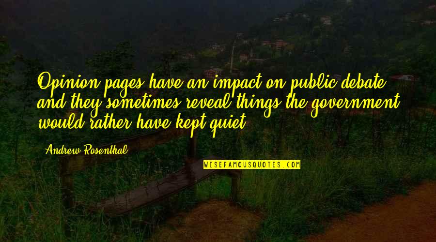 Anjin Quotes By Andrew Rosenthal: Opinion pages have an impact on public debate, Anjin Quotes By Andrew Rosenthal: Opinion pages have an impact on public debate,