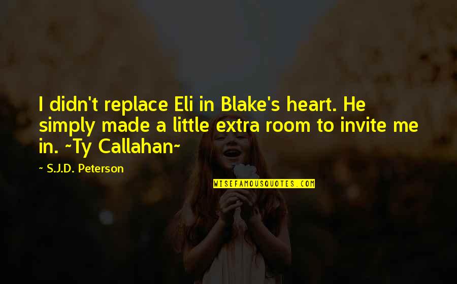 Anjuran Tidur Quotes By S.J.D. Peterson: I didn't replace Eli in Blake's heart. He
