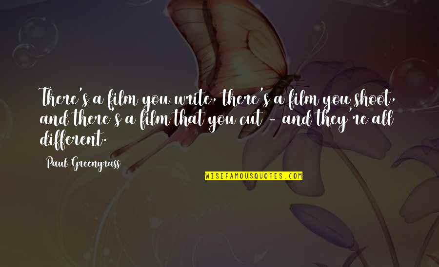 Ankarada Satilik Quotes By Paul Greengrass: There's a film you write, there's a film