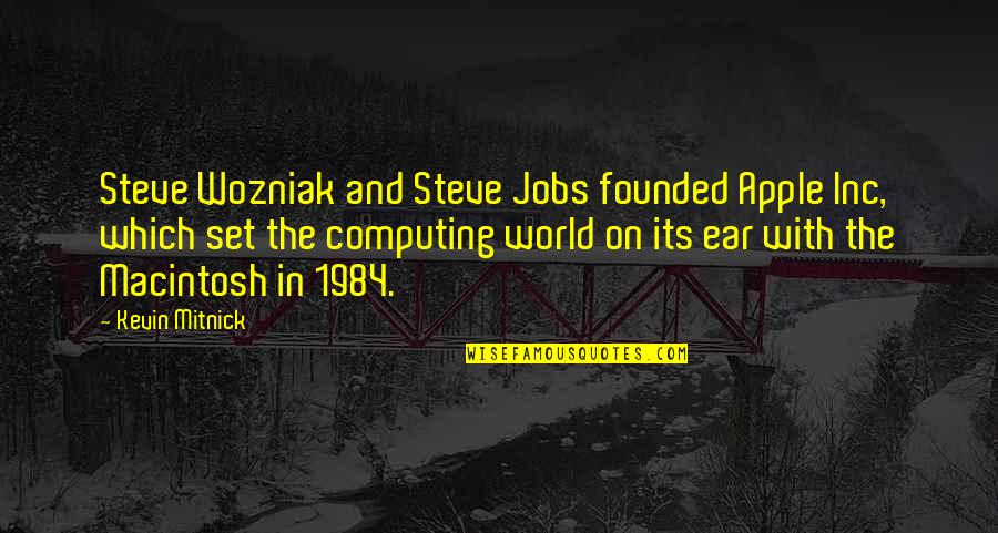 Ankaradan Kapadokya Quotes By Kevin Mitnick: Steve Wozniak and Steve Jobs founded Apple Inc, Ankaradan Kapadokya Quotes By Kevin Mitnick: Steve Wozniak and Steve Jobs founded Apple Inc,