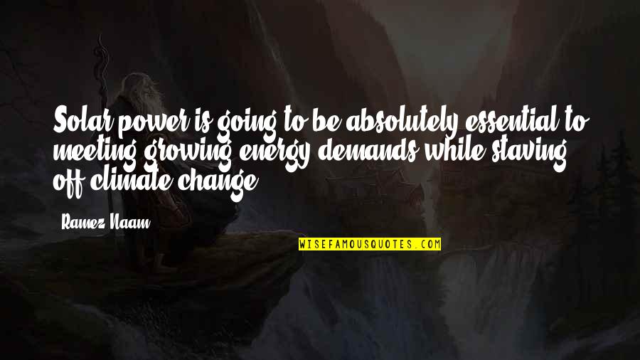 Ankermann Teningen Quotes By Ramez Naam: Solar power is going to be absolutely essential Ankermann Teningen Quotes By Ramez Naam: Solar power is going to be absolutely essential