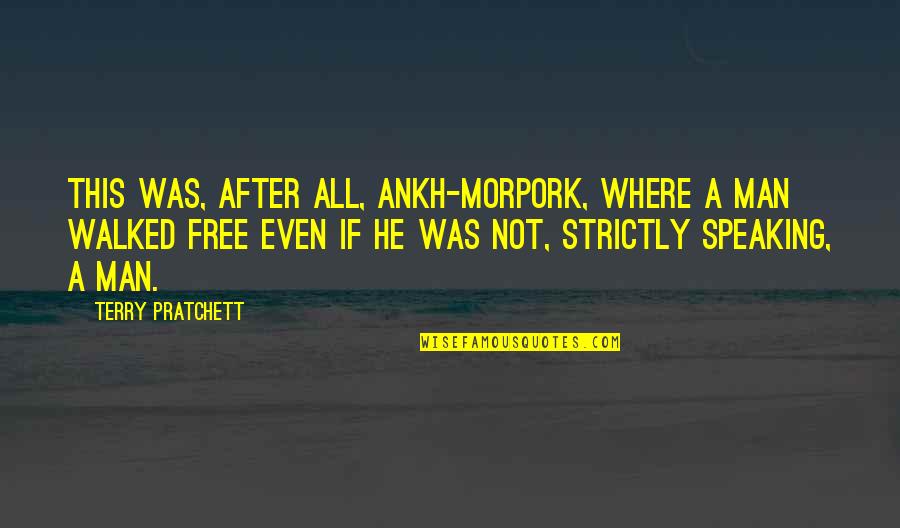 Ankh Morpork Quotes By Terry Pratchett: This was, after all, Ankh-Morpork, where a man