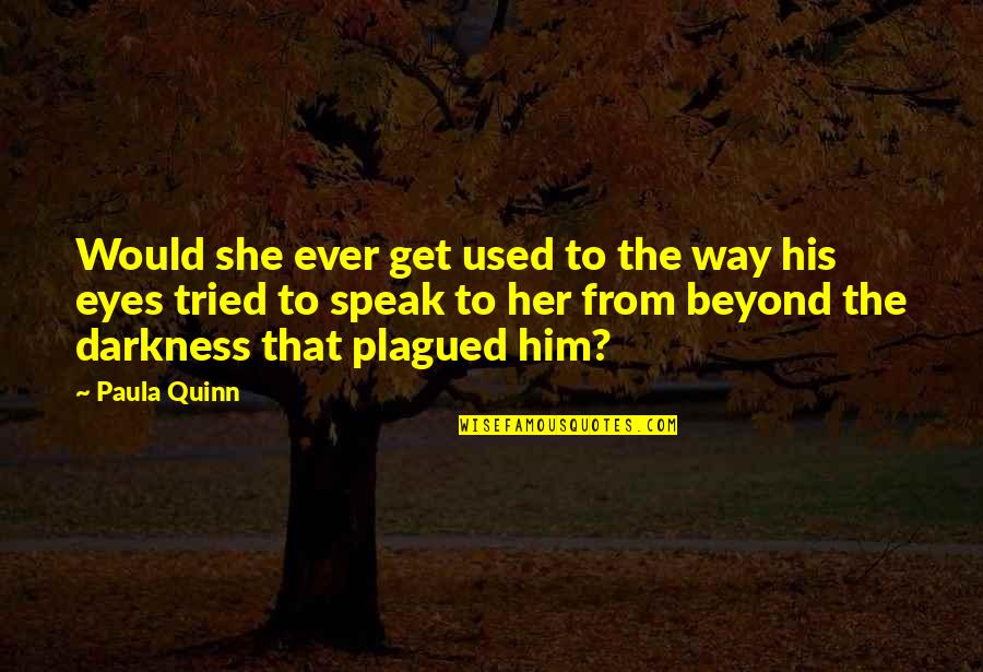 Ankica Terzic Quotes By Paula Quinn: Would she ever get used to the way