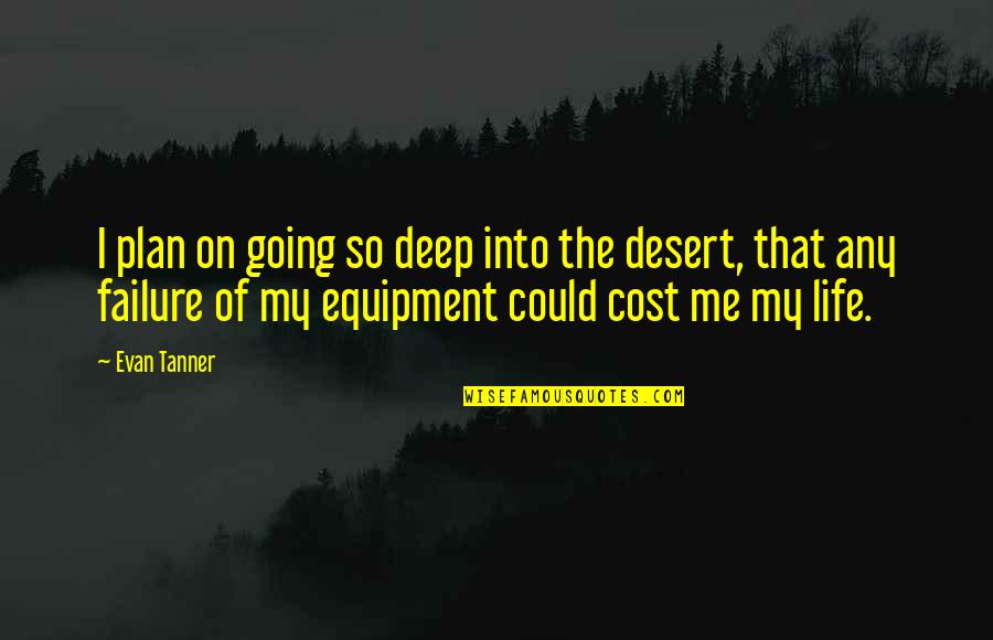 Ankit Mor Quotes By Evan Tanner: I plan on going so deep into the Ankit Mor Quotes By Evan Tanner: I plan on going so deep into the
