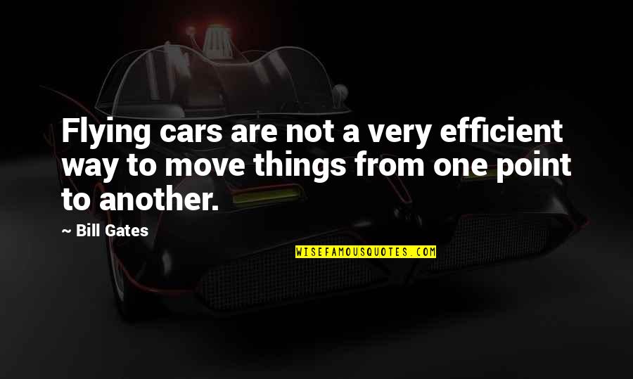 Ankle Injuries Quotes By Bill Gates: Flying cars are not a very efficient way