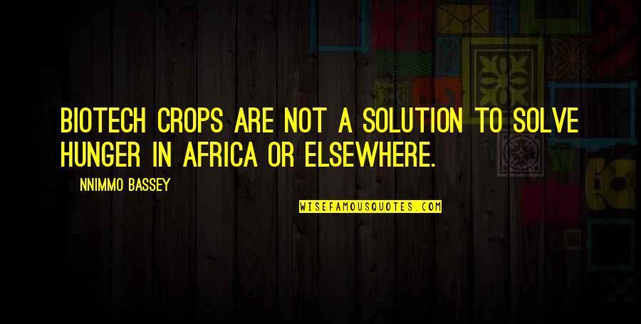 Anklebone Quotes By Nnimmo Bassey: Biotech crops are not a solution to solve