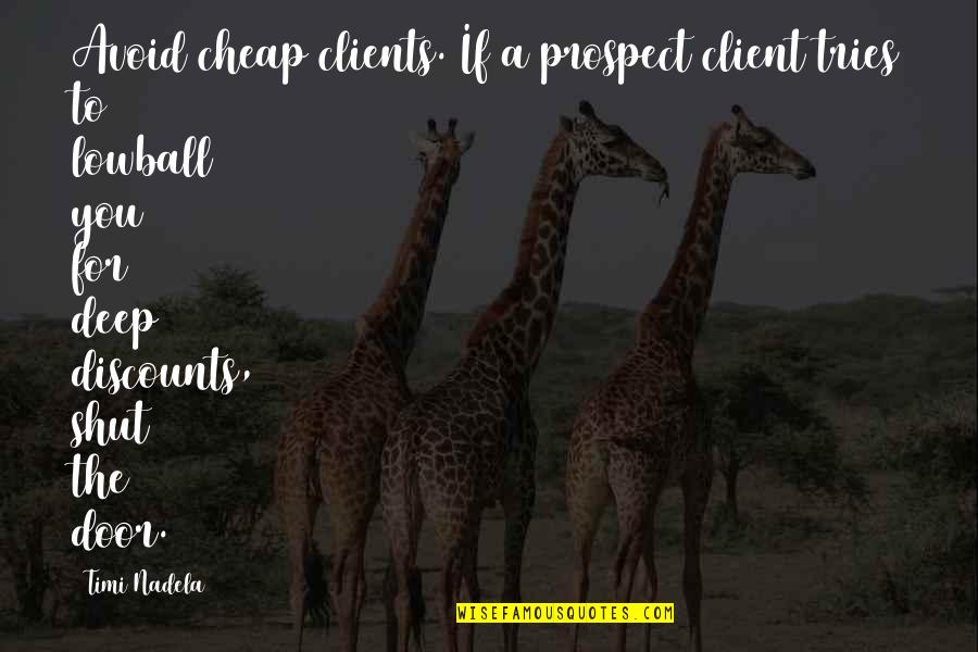 Ankled Quotes By Timi Nadela: Avoid cheap clients. If a prospect client tries