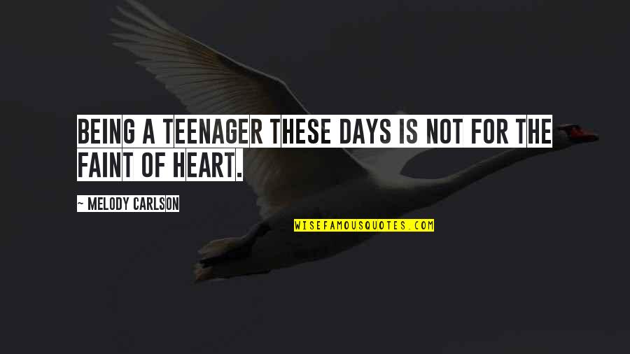 Anladen Quotes By Melody Carlson: Being a teenager these days is not for