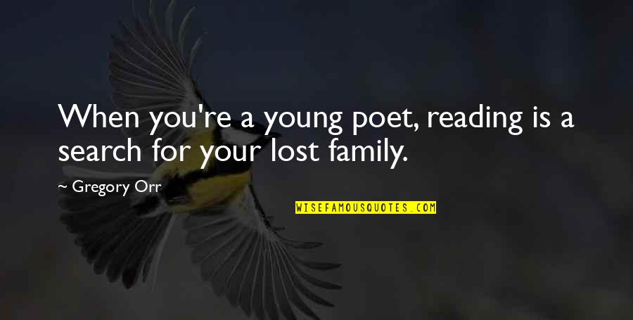 Anlamayan Nasil Quotes By Gregory Orr: When you're a young poet, reading is a