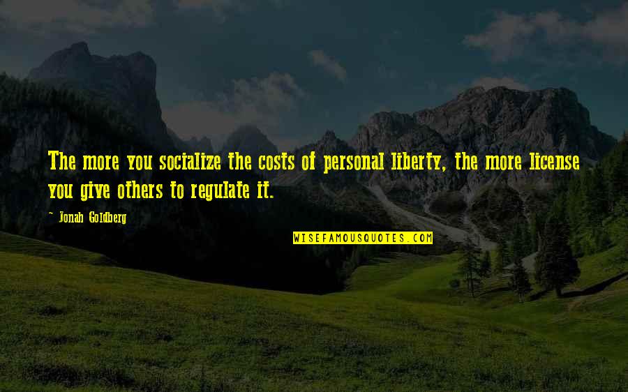 Anlar Llc Quotes By Jonah Goldberg: The more you socialize the costs of personal