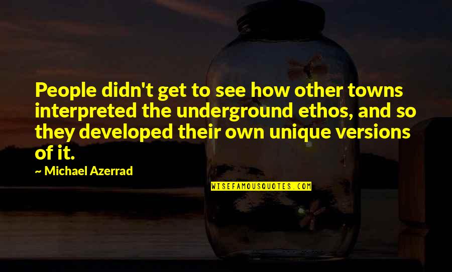 Anlar Llc Quotes By Michael Azerrad: People didn't get to see how other towns