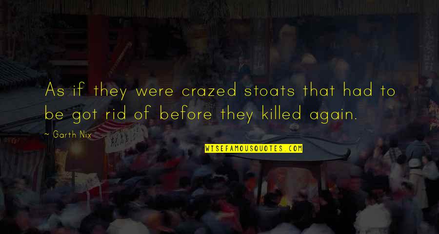 Anlayacaksin Quotes By Garth Nix: As if they were crazed stoats that had