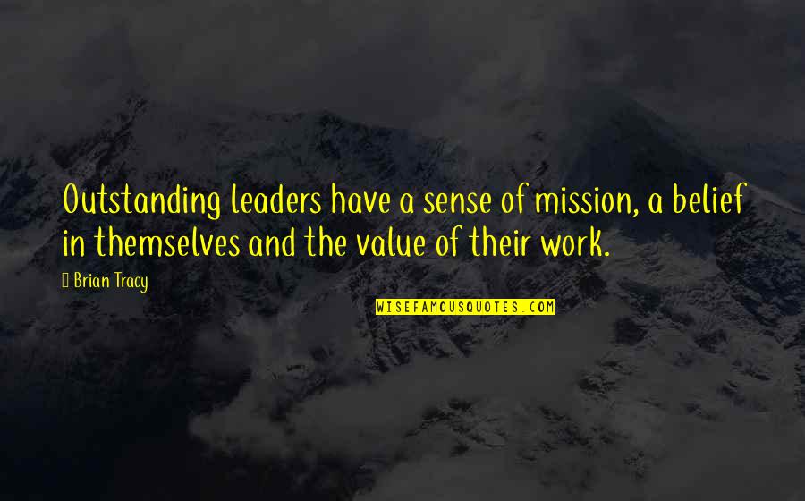 Anlayana Sivri Quotes By Brian Tracy: Outstanding leaders have a sense of mission, a