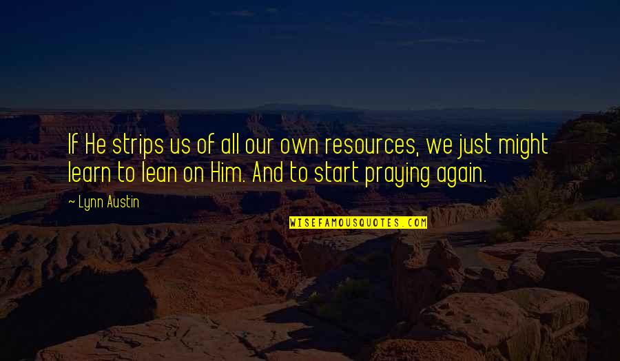 Anleitung Catalina Quotes By Lynn Austin: If He strips us of all our own Anleitung Catalina Quotes By Lynn Austin: If He strips us of all our own
