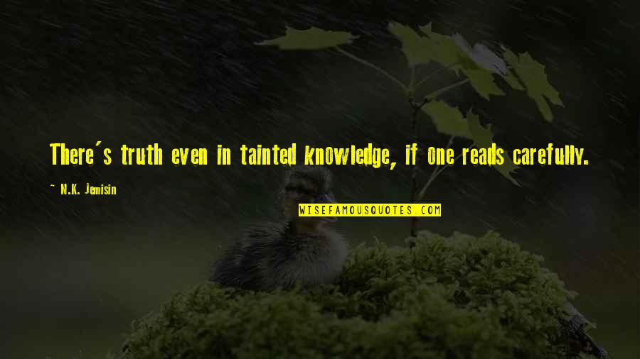 Anly Quotes By N.K. Jemisin: There's truth even in tainted knowledge, if one