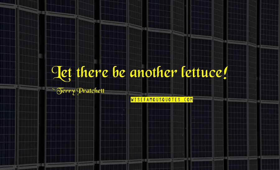 Anmalo Jam Quotes By Terry Pratchett: Let there be another lettuce!