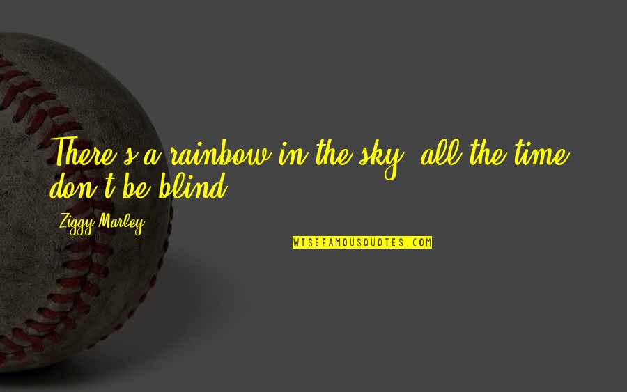 Anmol Vachan Quotes By Ziggy Marley: There's a rainbow in the sky, all the