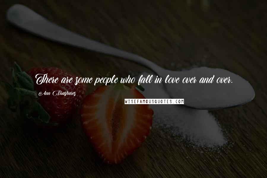 Ann Brashares quotes: There are some people who fall in love over and over.
