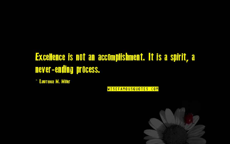 Ann Lennox Quotes By Lawrence M. Miller: Excellence is not an accomplishment. It is a