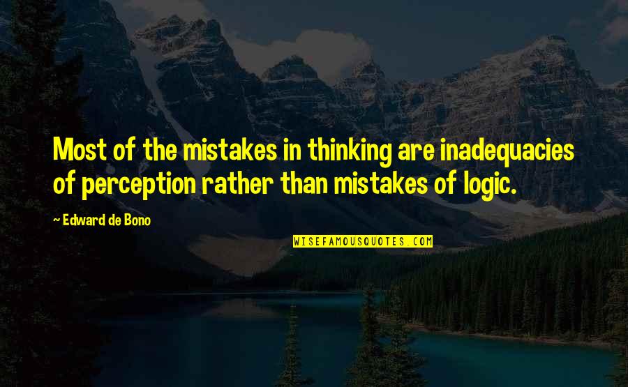 Ann Maries Minocqua Quotes By Edward De Bono: Most of the mistakes in thinking are inadequacies Ann Maries Minocqua Quotes By Edward De Bono: Most of the mistakes in thinking are inadequacies