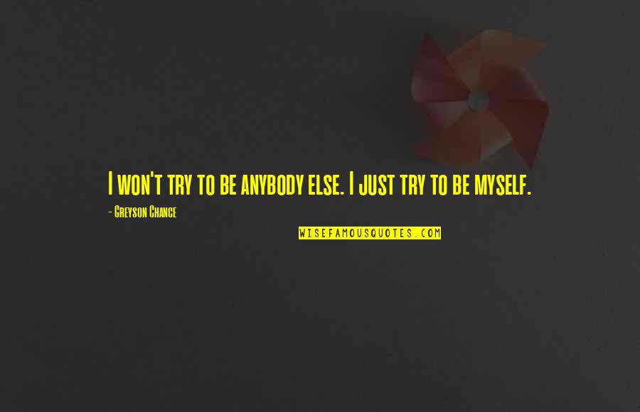 Ann Mortifee Quotes By Greyson Chance: I won't try to be anybody else. I