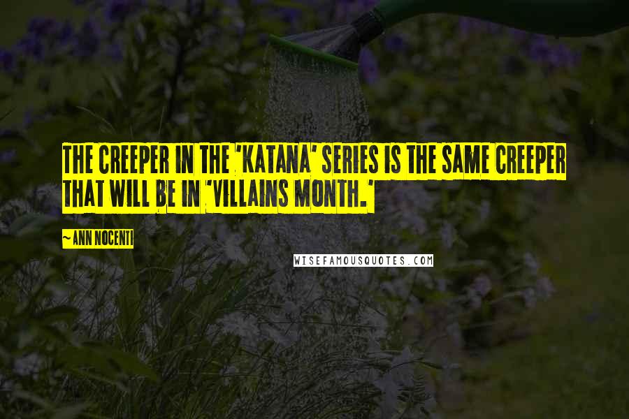 Ann Nocenti quotes: The Creeper in the 'Katana' series is the same Creeper that will be in 'Villains Month.'