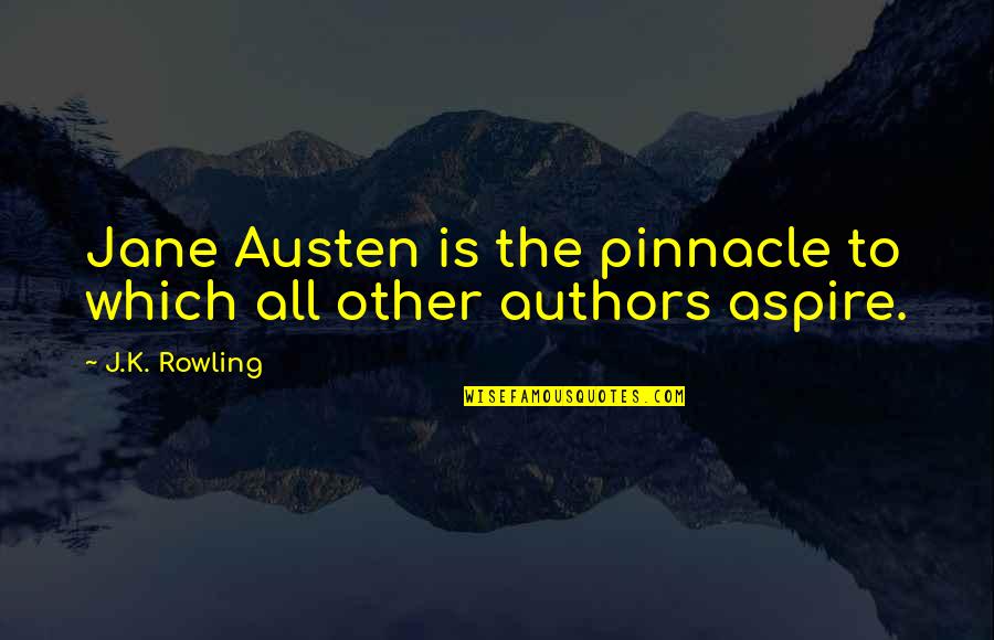 Ann Perkins Nurse Quotes By J.K. Rowling: Jane Austen is the pinnacle to which all